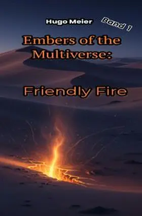 Meier | Embers of the Multiverse / Embers of the Multiverse: Friendly Fire | Buch | 978-3-565-41569-4 | www.sack.de
