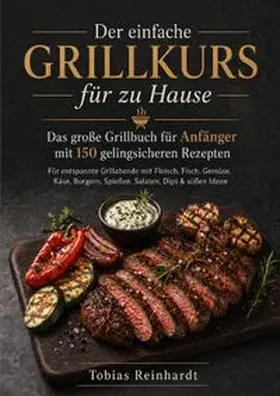 Reinhardt |  Der einfache Grillkurs für zu Hause | Buch |  Sack Fachmedien