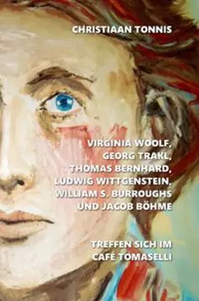 Tonnis |  Gesamtausgabe / Virginia Woolf, Georg Trakl, Thomas Bernhard, Ludwig Wittgenstein, William S. Burroughs und Jacob Böhme treffen sich im Café Tomaselli | Buch |  Sack Fachmedien