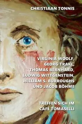 Tonnis |  Gesamtausgabe / Virginia Woolf, Georg Trakl, Thomas Bernhard, Ludwig Wittgenstein, William S. Burroughs und Jacob Böhme treffen sich im Café Tomaselli | Buch |  Sack Fachmedien