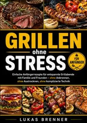 Brenner |  Grillen ohne Stress | Buch |  Sack Fachmedien