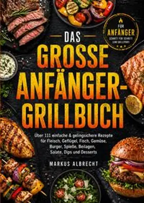 Albrecht |  Das große Anfänger-Grillbuch | Buch |  Sack Fachmedien