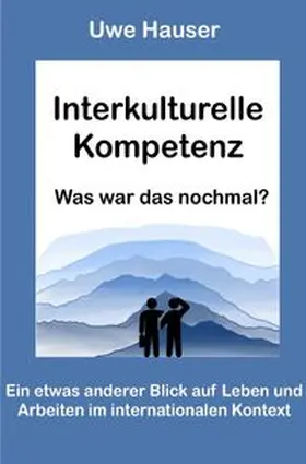 Hauser |  Interkulturelle Kompetenz – Was war das nochmal? | Buch |  Sack Fachmedien