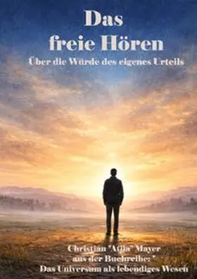 Mayer |  Das Universum als lebendiges Wesen / Das freie Hören | Buch |  Sack Fachmedien