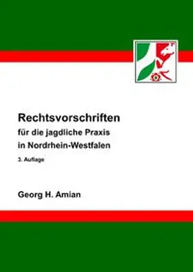 Amian |  Rechtsvorschriften für die jagdliche Praxis in Nordrhein-Westfalen | Buch |  Sack Fachmedien