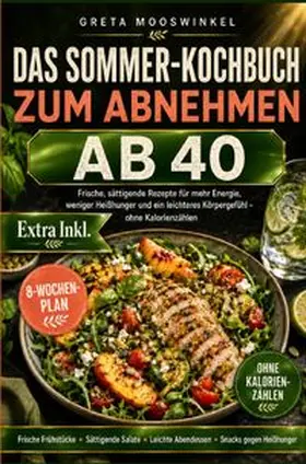 Mooswinkel |  Kochbücher / Das Sommer Kochbuch zum Abnehmen ab 40 | Buch |  Sack Fachmedien