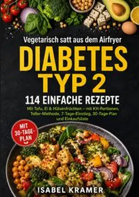 Kramer |  Vegetarisch satt aus dem Airfryer bei Diabetes Typ 2 | Buch |  Sack Fachmedien