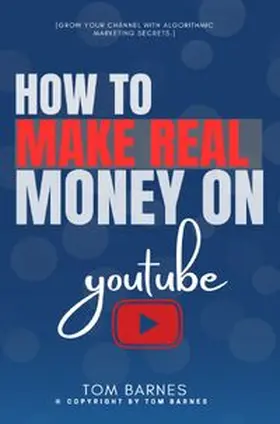 Barnes |  How to Make REAL Money On YouTube: | Buch |  Sack Fachmedien