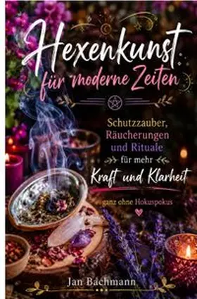 Bachmann |  Hexenkunst für moderne Zeiten | Buch |  Sack Fachmedien