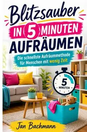 Bachmann |  Blitzsauber in 5 Minuten aufräumen | Buch |  Sack Fachmedien
