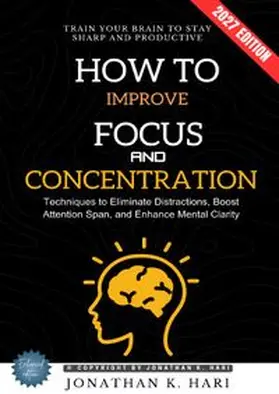 K. Hari |  How to Improve Focus and Concentration: | Buch |  Sack Fachmedien