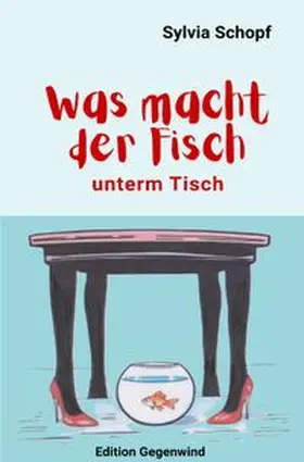 Schopf |  Edition Gegenwind / Was macht der Fisch unterm Tisch | Buch |  Sack Fachmedien