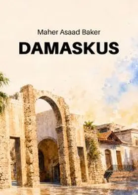 Asaad Baker |  Damaskus | Buch |  Sack Fachmedien