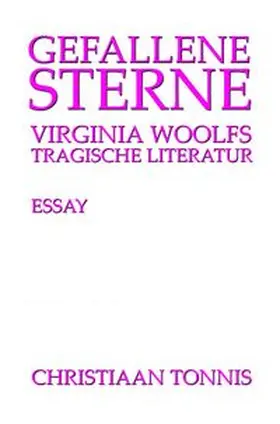 Tonnis |  Gesamtausgabe / Gefallene Sterne - Virginia Woolfs tragische Literatur | Buch |  Sack Fachmedien