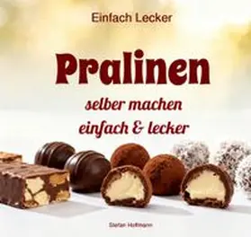 Hoffmann |  Einfach Lecker / Pralinen | Buch |  Sack Fachmedien