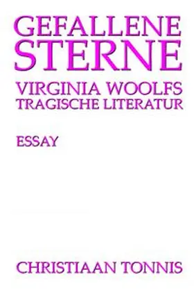 Tonnis |  Gesamtausgabe / Gefallene Sterne - Virginia Woolfs tragische Literatur | Buch |  Sack Fachmedien
