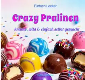 Hoffmann |  Einfach Lecker / Crazy Pralinen | Buch |  Sack Fachmedien