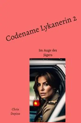 Depine |  Krimi / Codename Lykanerin 2 | Buch |  Sack Fachmedien