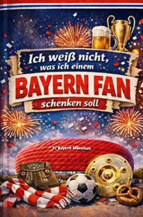 Meyer |  Ich weiß nicht, was ich einem Bayern Fan schenken soll | Buch |  Sack Fachmedien