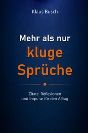Busch |  Mehr als nur kluge Sprüche | Buch |  Sack Fachmedien