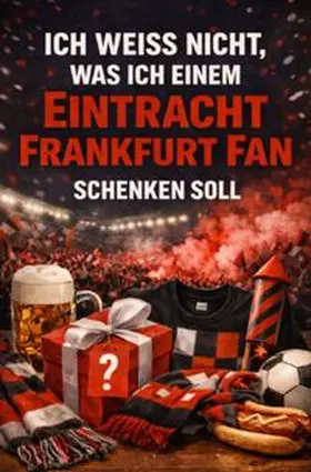 Meyer |  Ich weiß nicht, was ich einem Frankfurt Fan schenken soll | Buch |  Sack Fachmedien