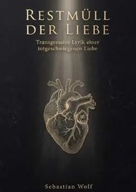 Wolf |  Restmüll der Liebe | Buch |  Sack Fachmedien