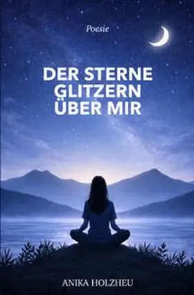 Holzheu | Poesie / Der Sterne Glitzern über mir | Buch | 978-3-565-56865-9 | www.sack.de
