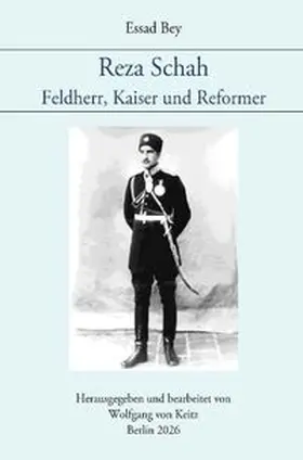 Bey / von Keitz | Reza Schah - Feldherr, Kaiser und Reformer | Buch | 978-3-565-56867-3 | www.sack.de