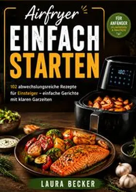 Becker |  Airfryer einfach starten | Buch |  Sack Fachmedien
