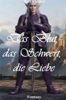 Fischer |  Das Blut, das Schwert, die Liebe | Buch |  Sack Fachmedien