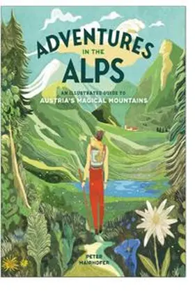 Henderson |  Adventures in the Alps An Illustrated Guide to Austria's Magical Mountains | Buch |  Sack Fachmedien
