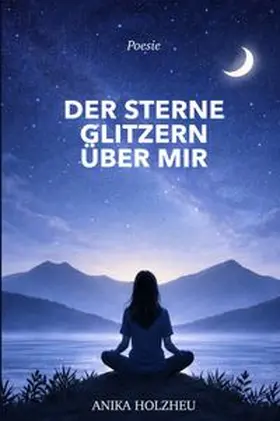 Holzheu |  Poesie / Der Sterne Glitzern über mir (Premium Hardcover) | Buch |  Sack Fachmedien