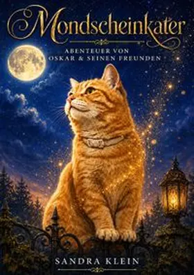 Klein |  Mondscheinkater-Reihe / Mondscheinkater. Abenteuer von Oskar &amp; seinen Freunden | Buch |  Sack Fachmedien
