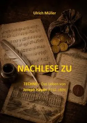 Müller |  Techne - Das Leben von Joseph Haydn / Nachlese zu Techne – Das Leben von Joseph Haydn (1732-1809) | Buch |  Sack Fachmedien