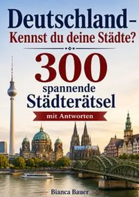 Bauer |  Deutschland- Kennst du deine Städte? | Buch |  Sack Fachmedien