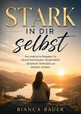 Bauer |  Stark in dir selbst | Buch |  Sack Fachmedien