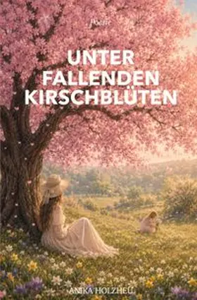 Holzheu |  Poesie / Unter fallenden Kirschblüten | Buch |  Sack Fachmedien