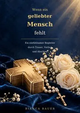 Bauer |  Wenn ein geliebter Mensch fehlt | Buch |  Sack Fachmedien