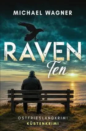 Wagner |  Raven / Raven Ten Ostfrieslandkrimi (Ravens zehnter Fall) | Buch |  Sack Fachmedien