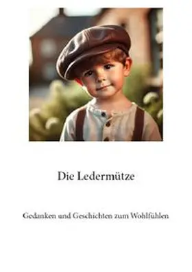 Gilbert |  Gedanken und Geschichten zum Wohlfühlen / Die Ledermütze | Buch |  Sack Fachmedien