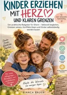 Bauer |  Kinder erziehen mit Herz und klaren Grenzen | Buch |  Sack Fachmedien