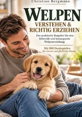 Bergmann |  Welpen verstehen &amp; richtig erziehen | Buch |  Sack Fachmedien