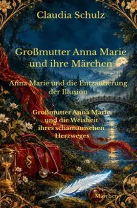 Schulz |  Großmutter Anna Marie und ihre Märchen | Buch |  Sack Fachmedien