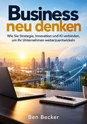 Becker |  Business neu denken | Buch |  Sack Fachmedien