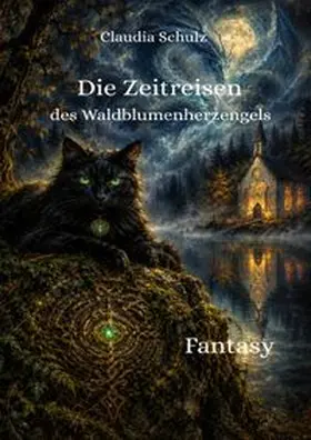 Schulz |  Die Zeitreisen des Waldblumenherzengels | Buch |  Sack Fachmedien
