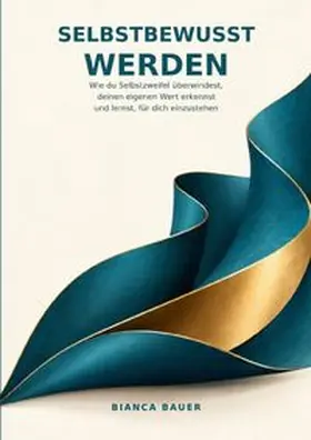 Bauer |  Selbstbewusst werden | Buch |  Sack Fachmedien
