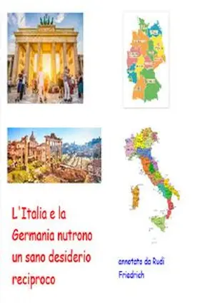 Friedrich / Rudolf Friedrich |  L'Italia e la Germania nutrono un sano desiderio reciproco | Buch |  Sack Fachmedien