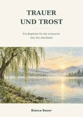 Bauer |  Trauer und Trost | Buch |  Sack Fachmedien