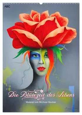 CALVENDO / Becker |  Die Blütezeit des Lebens (Wandkalender 2027 DIN A2 hoch), CALVENDO Monatskalender | Sonstiges |  Sack Fachmedien