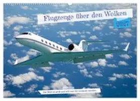 CALVENDO / Bittner |  Flugzeuge über den Wolken (Wandkalender 2027 DIN A2 quer), CALVENDO Monatskalender | Sonstiges |  Sack Fachmedien